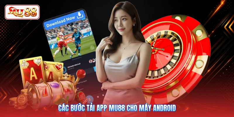 Các bước tải app MU88 cho máy Android