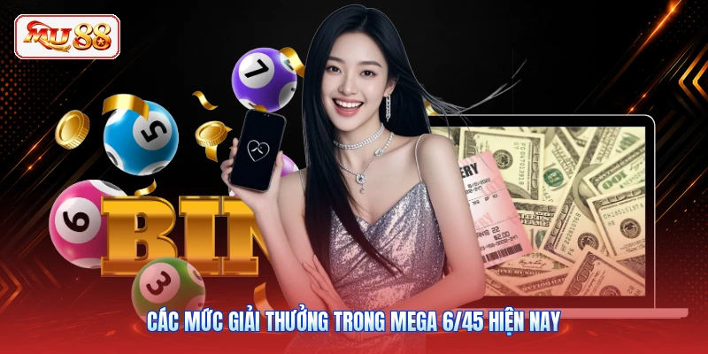 Các mức giải thưởng trong Mega 6/45 hiện nay