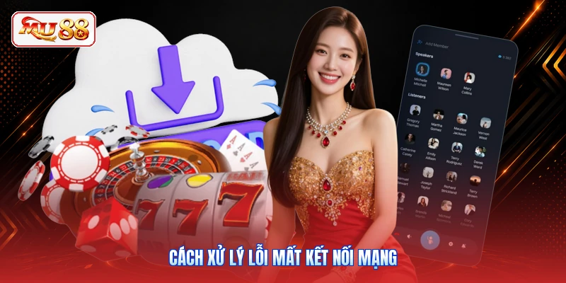 Cách xử lý lỗi mất kết nối mạng
