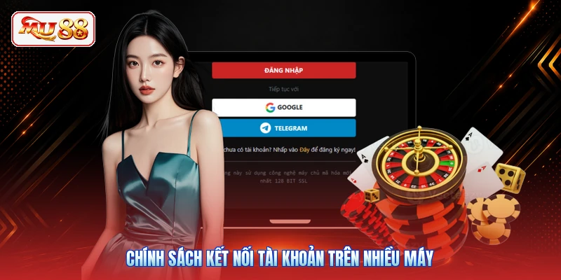 Chính sách kết nối tài khoản trên nhiều máy