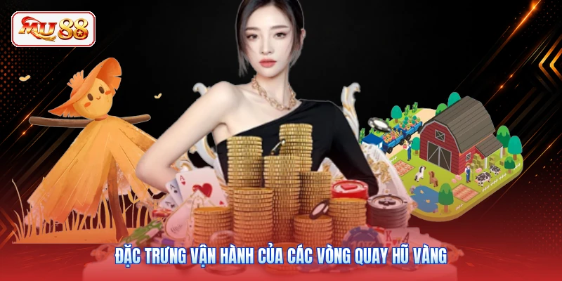 Đặc trưng vận hành của các vòng quay hũ vàng