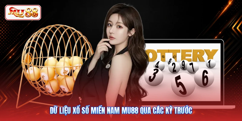 Dữ liệu xổ số miền Nam MU88 qua các kỳ trước