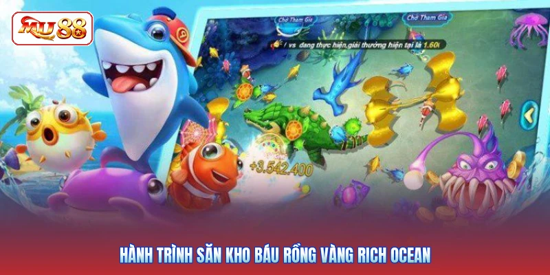 Hành trình săn kho báu rồng vàng Rich Ocean