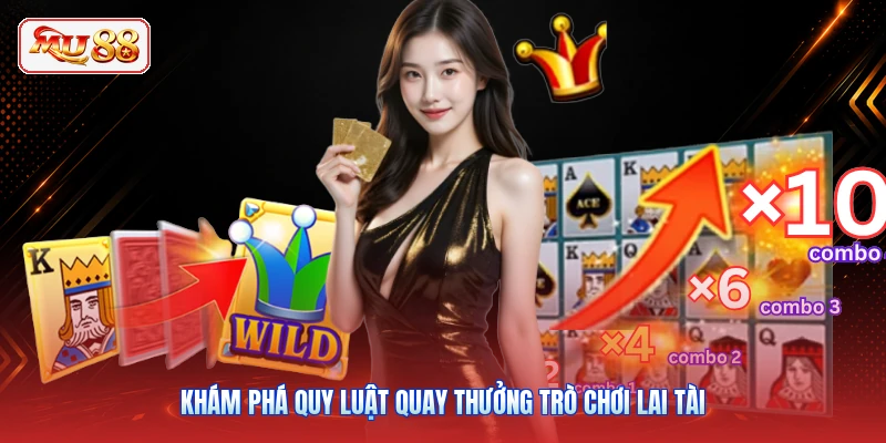 Khám phá quy luật quay thưởng trò chơi Lai Tài