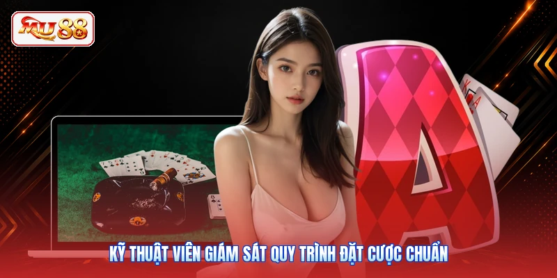 Kỹ thuật viên giám sát quy trình đặt cược chuẩn