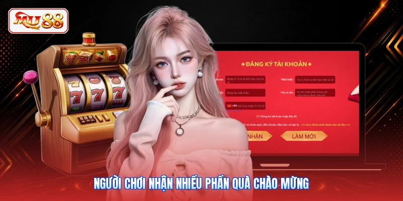 Người chơi nhận nhiều phần quà chào mừng