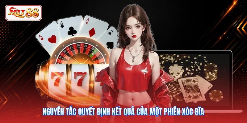 Nguyên tắc quyết định kết quả của một phiên xóc đĩa