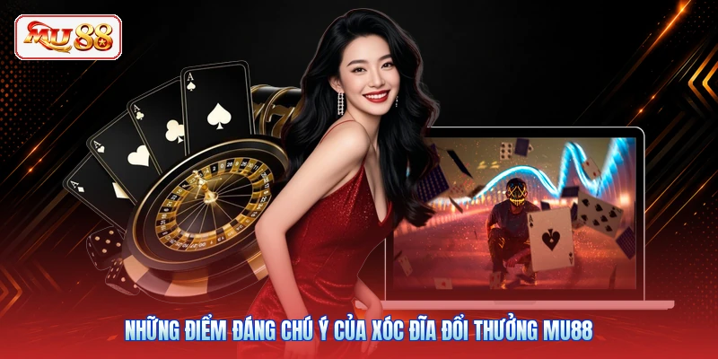 Những điểm đáng chú ý của xóc đĩa đổi thưởng MU88