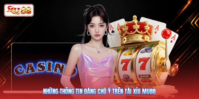Những thông tin đáng chú ý trên Tài Xỉu MU88