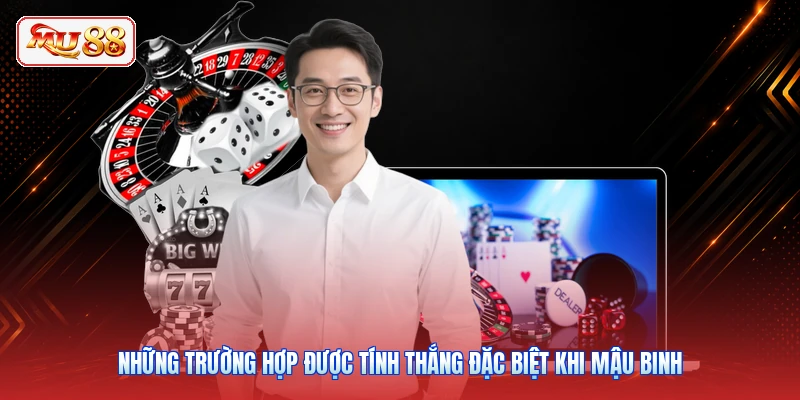 Những trường hợp được tính thắng đặc biệt khi Mậu Binh