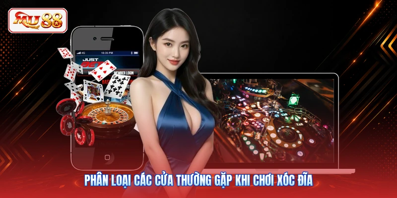 Phân loại các cửa thường gặp khi chơi xóc đĩa