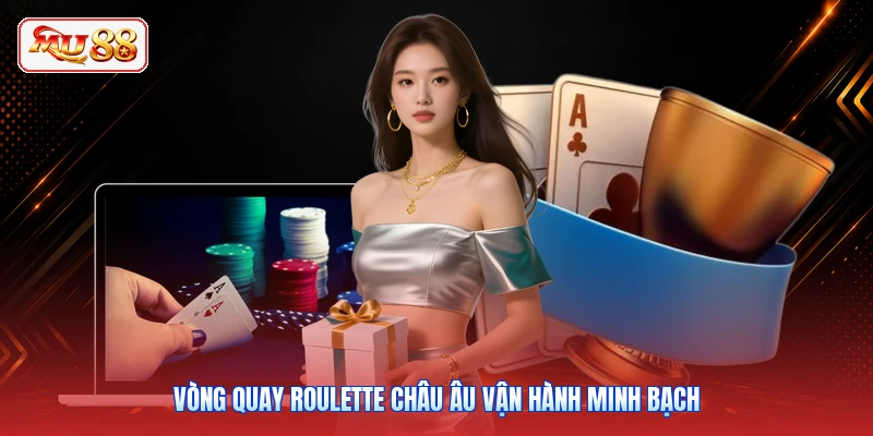 Vòng quay Roulette châu Âu vận hành minh bạch